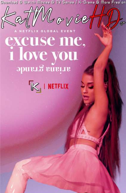 Ariana Grande: Excuse Me, I Love You (2020) Web-DL 1080p 720p 480p HD [Netflix Music Documentary Film]