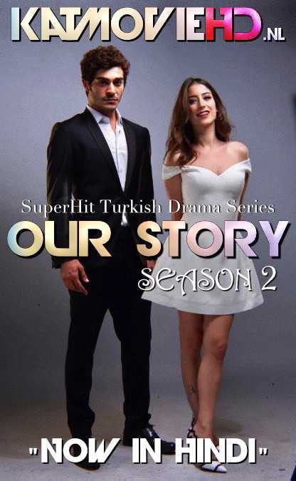 Our Story: Season 2 (Bizim Hikaye S02) Hindi Dubbed 720p [Turkish Drama Series] [All Episodes] | Our Story Season 2 in Hindi on KatMovieHD.nl 